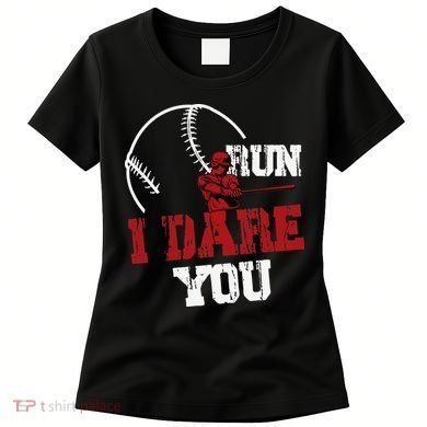 Run I Dare You Funny Baseball Catcher Baseball Player Lover Women's T-Shirt