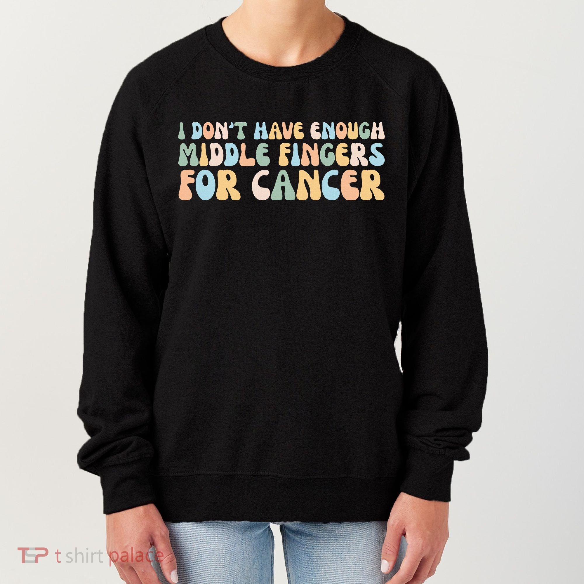 Retro I DonT Have Enough Middle Fingers For Cancer Women's Sweatshirt