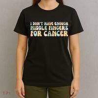 Retro I DonT Have Enough Middle Fingers For Cancer T-Shirt thumb 4