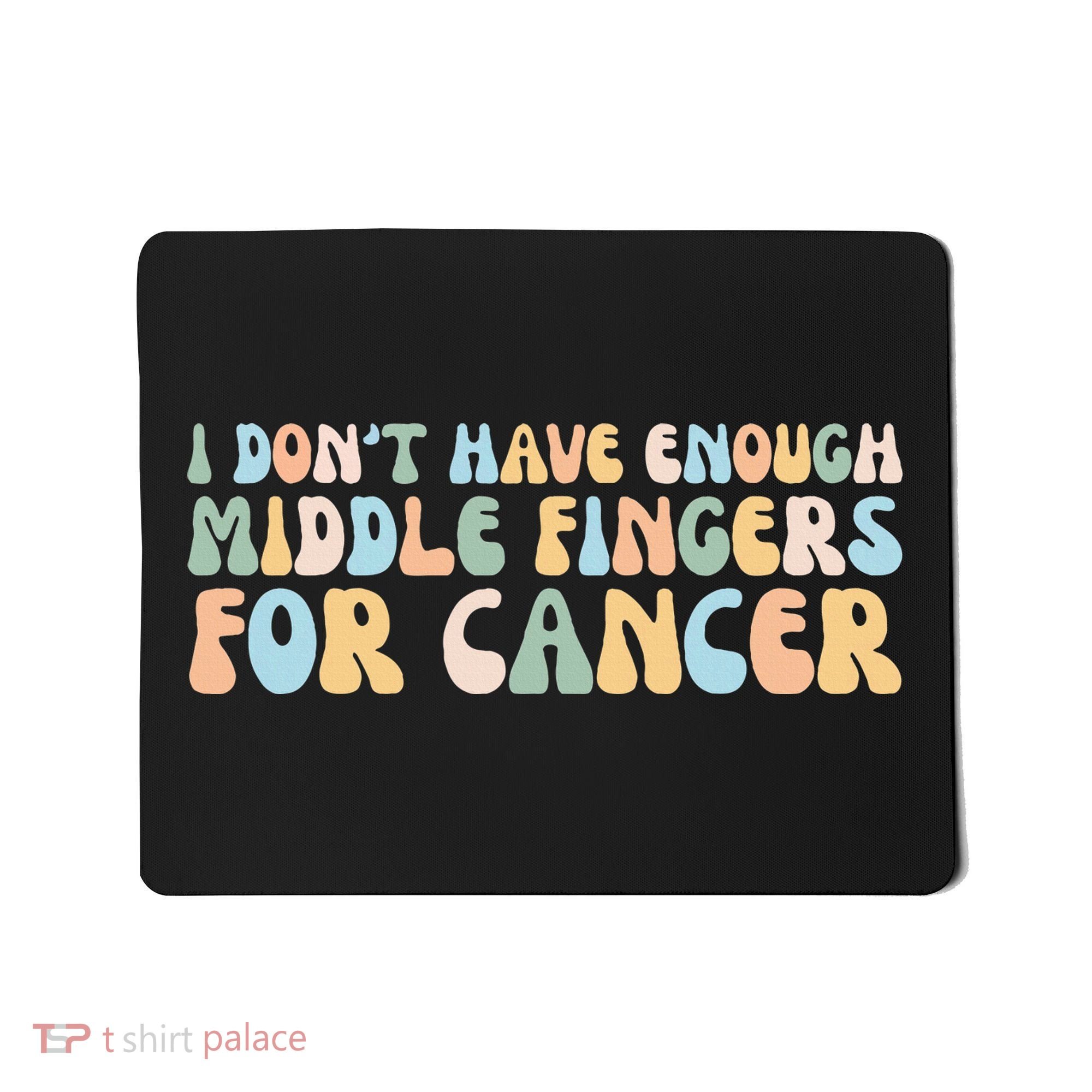 Retro I DonT Have Enough Middle Fingers For Cancer Mousepad