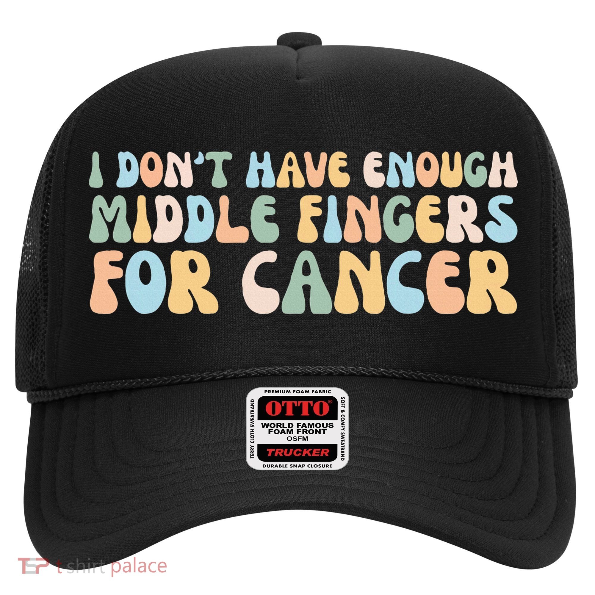 Retro I DonT Have Enough Middle Fingers For Cancer Hat