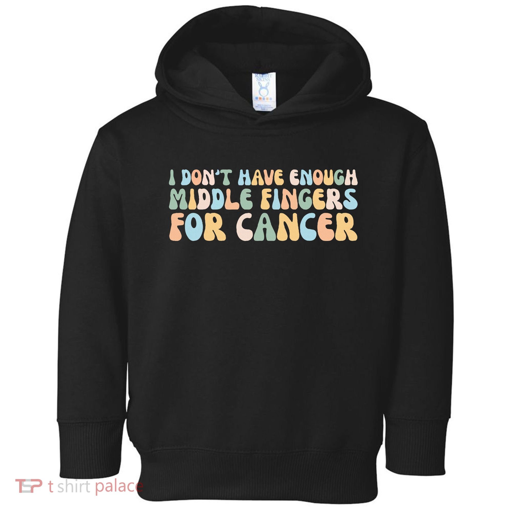 Retro I DonT Have Enough Middle Fingers For Cancer Toddler Hoodie