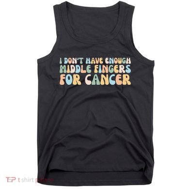 Retro I DonT Have Enough Middle Fingers For Cancer Tank Top