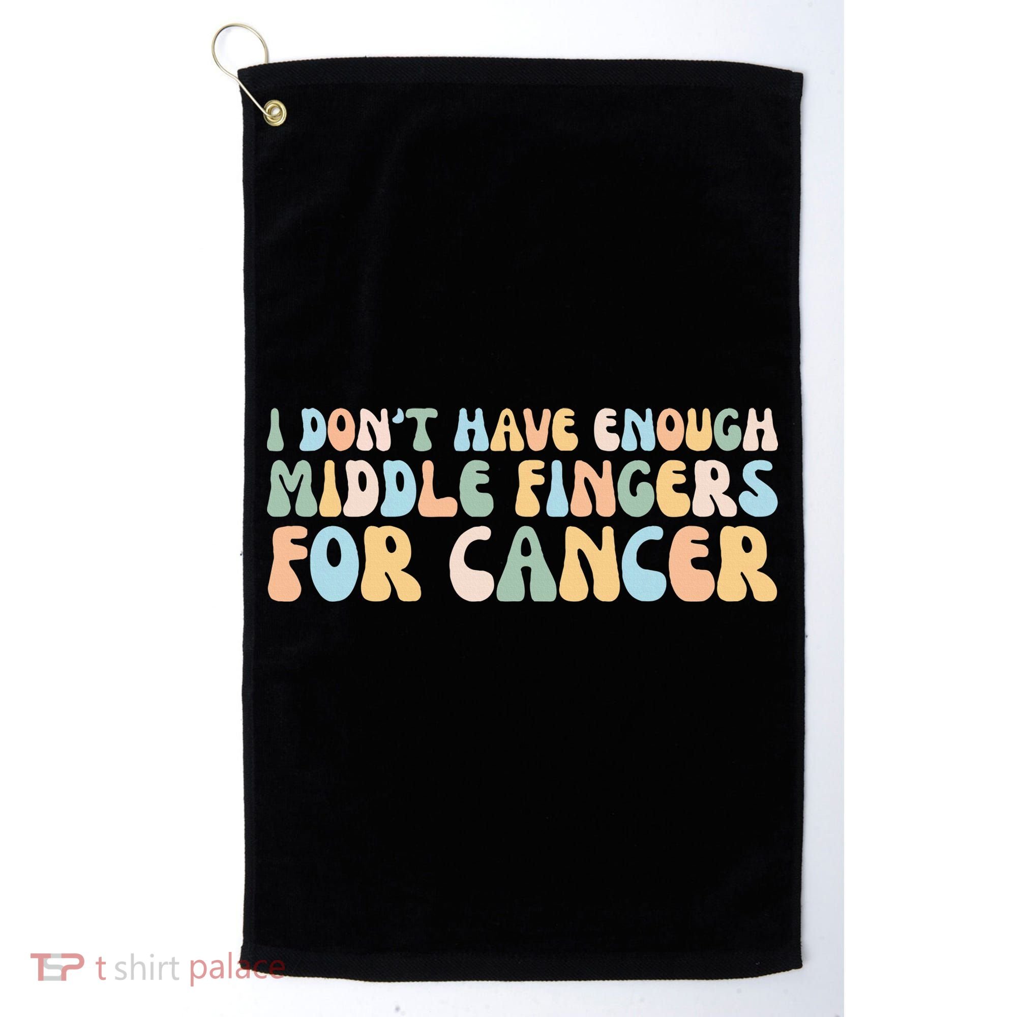 Retro I DonT Have Enough Middle Fingers For Cancer Golf Towel