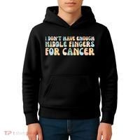 Retro I DonT Have Enough Middle Fingers For Cancer Kids Hoodie thumb 4