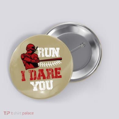 Run I Dare You Funny Baseball Catcher Baseball Player Lover Button
