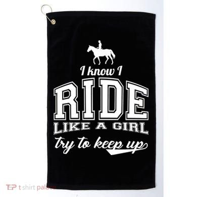 Ride Like A Girl Try To Keep Up Golf Towel