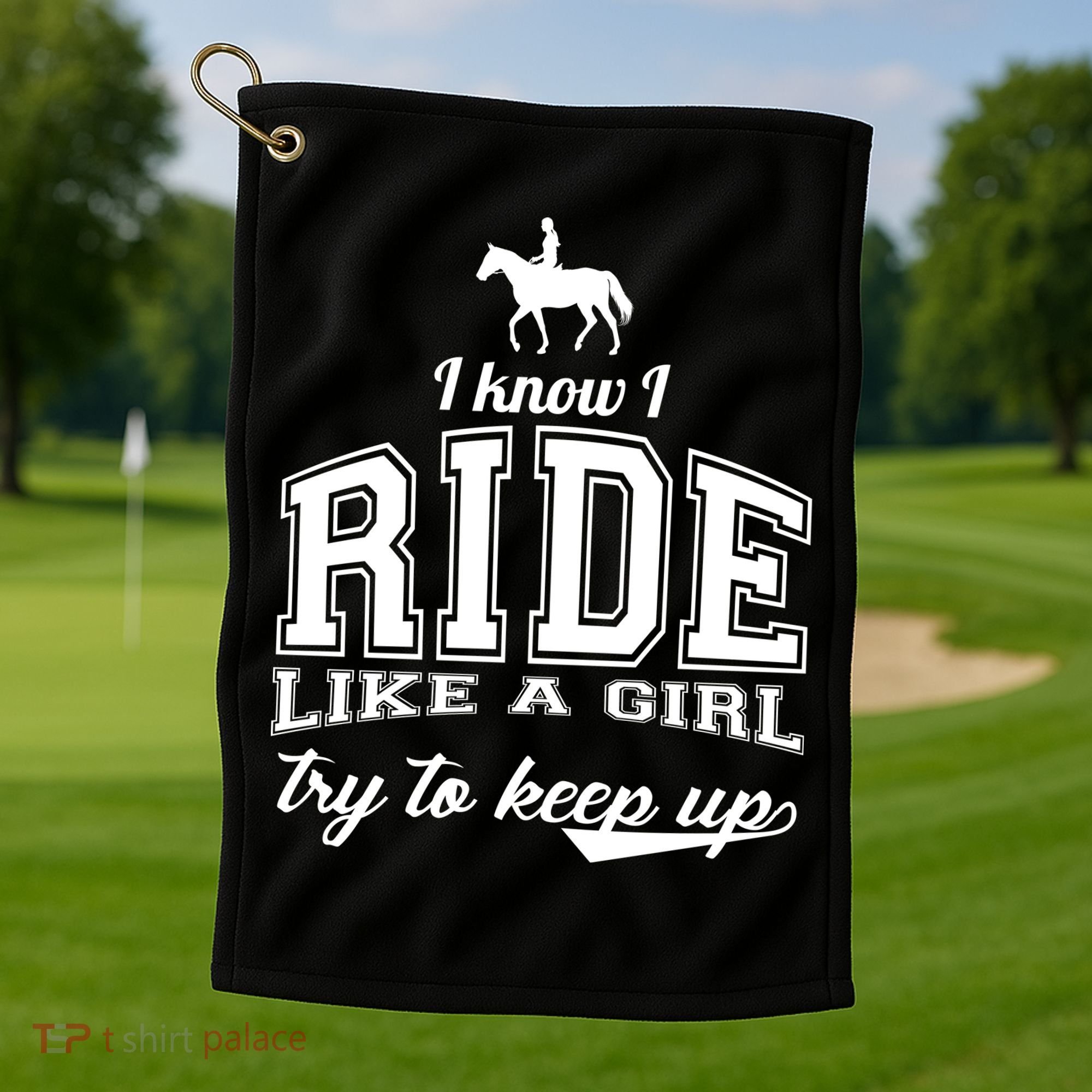 Ride Like A Girl Try To Keep Up Golf Towel