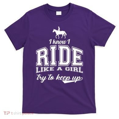 Ride Like A Girl Try To Keep Up T-Shirt