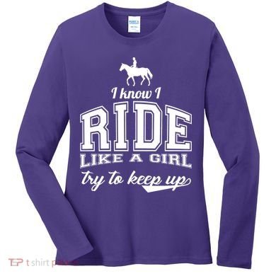 Ride Like A Girl Try To Keep Up Women's Long Sleeve Shirt
