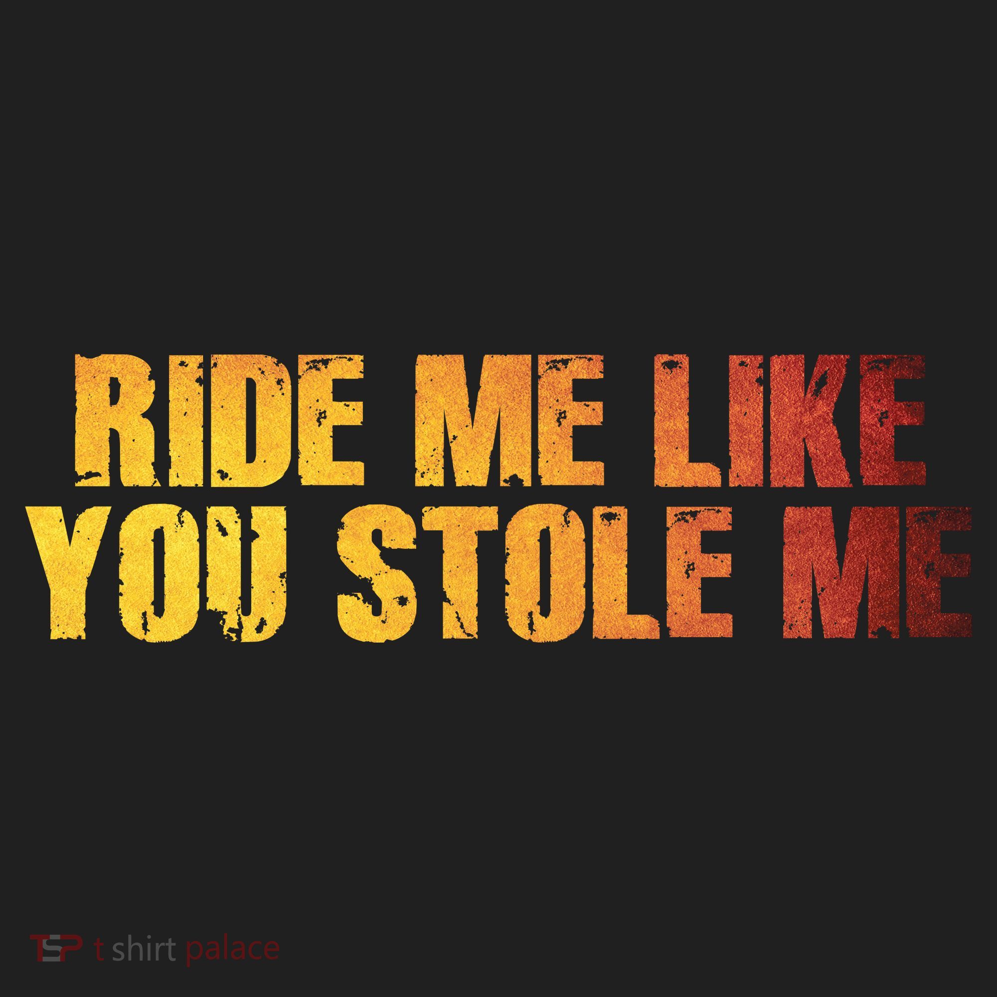 Ride Me Like You Stole Me Women's Sweatshirt