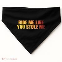 Ride Me Like You Stole Me USA-Made Doggie Bandana thumb 0