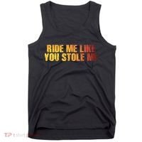 Ride Me Like You Stole Me Tank Top thumb 0