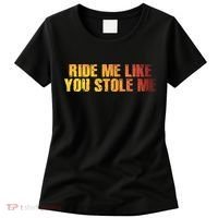 Ride Me Like You Stole Me Women's T-Shirt thumb 0