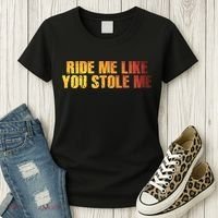 Ride Me Like You Stole Me Women's T-Shirt thumb 3
