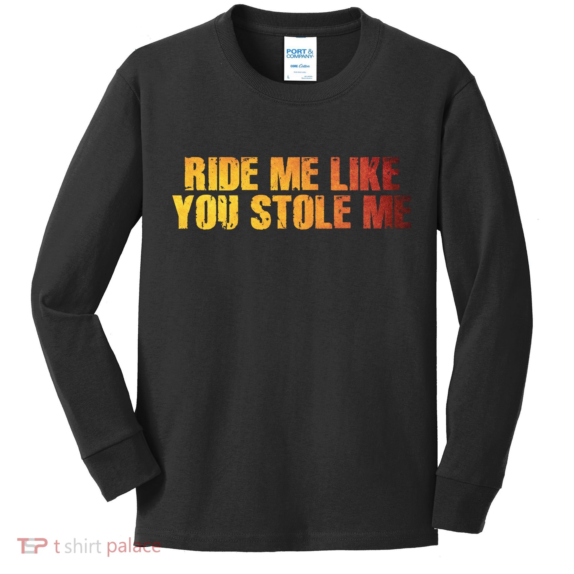 Ride Me Like You Stole Me Kids Long Sleeve Shirt