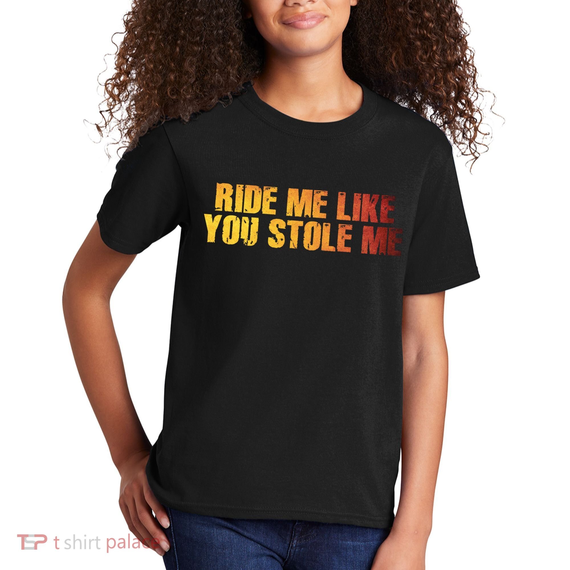Ride Me Like You Stole Me Kids T-Shirt