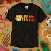 Ride Me Like You Stole Me Kids T-Shirt thumb 3