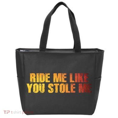 Ride Me Like You Stole Me Tote Bag