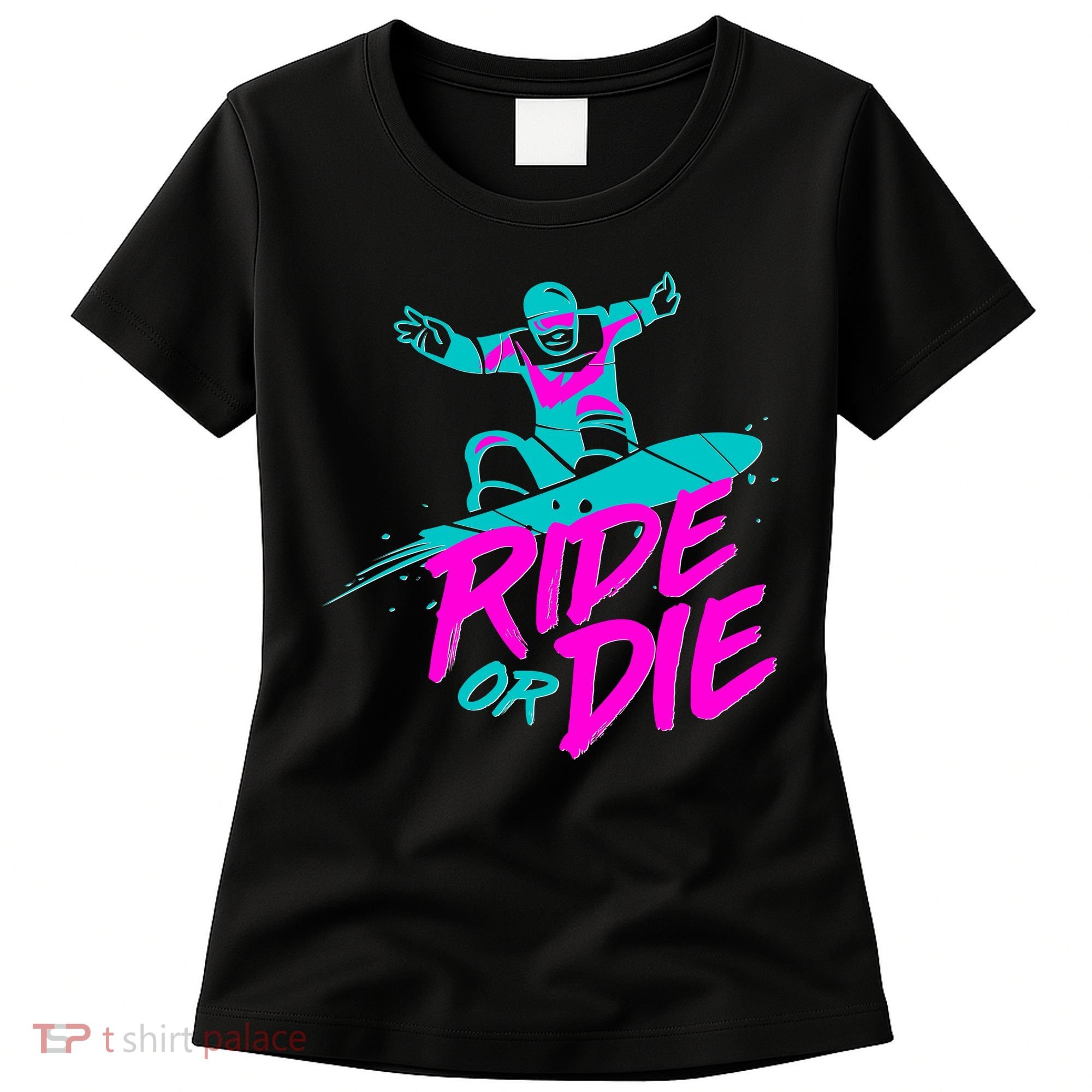 Ride Or Die Snow Boarding Women's T-Shirt