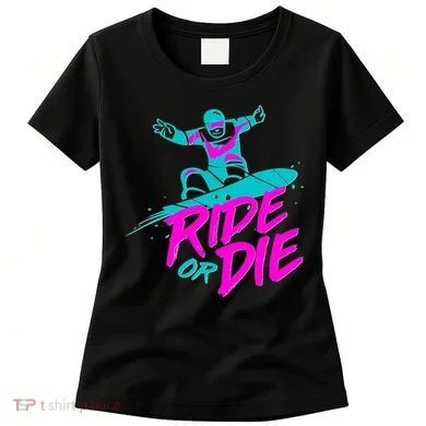 Ride Or Die Snow Boarding Women's T-Shirt