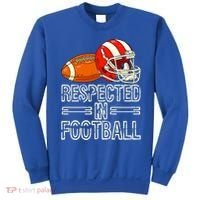 Respected In Football Football Gift Sweatshirt thumb 0