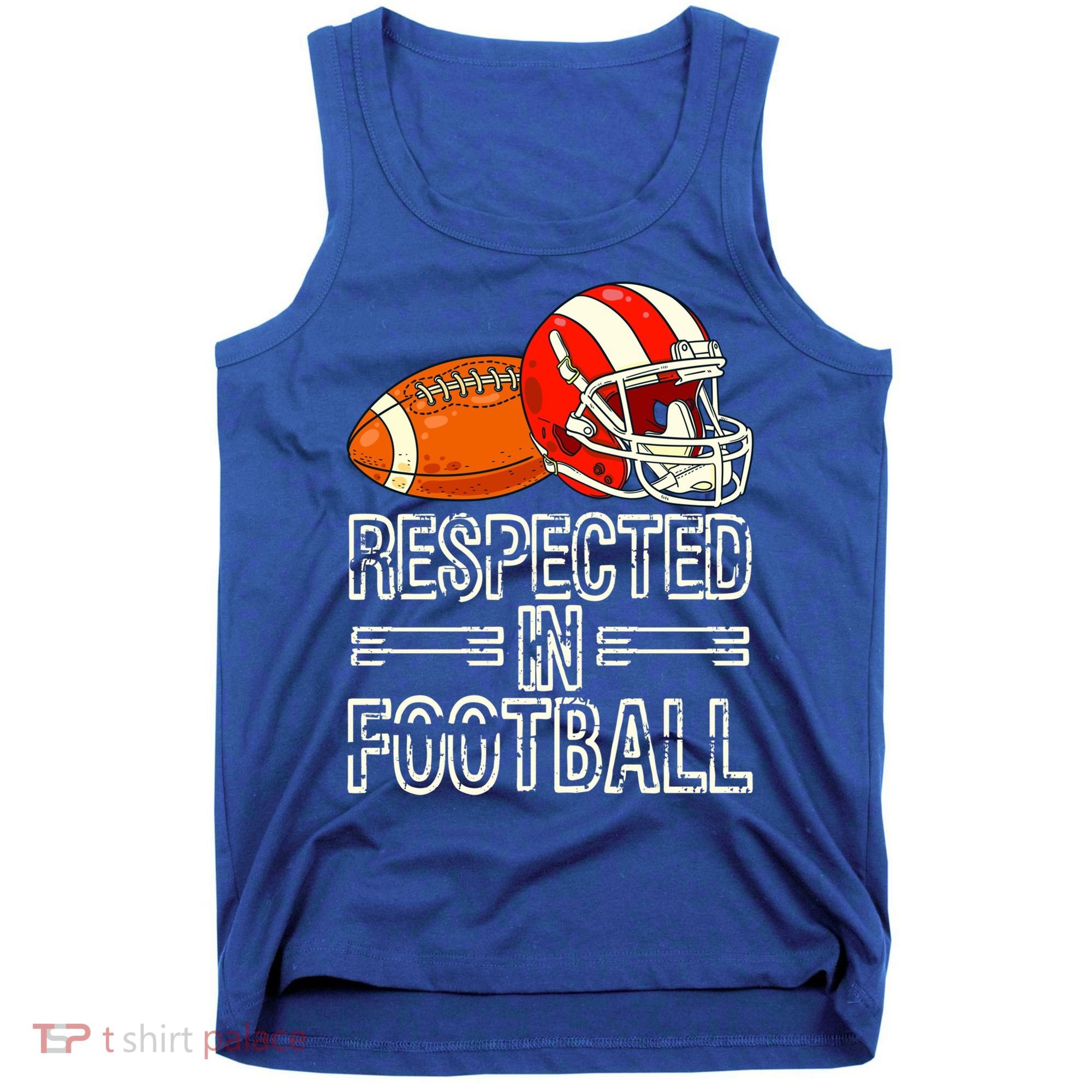 Respected In Football Football Gift Tank Top