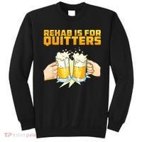 Rehab Is For Quitters Funny Rehabilition Wine Beer Lovers Sweatshirt thumb 0