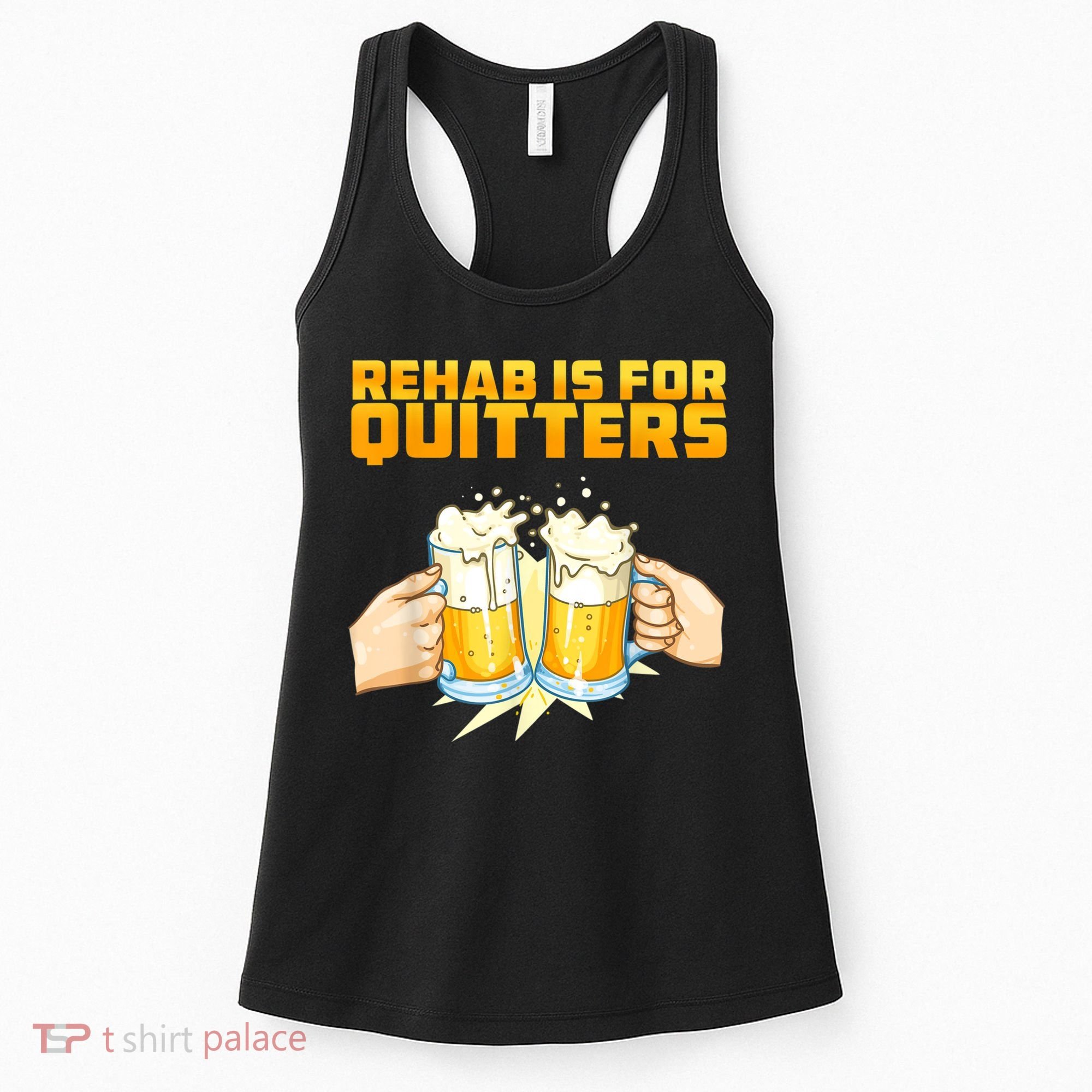 Rehab Is For Quitters Funny Rehabilition Wine Beer Lovers Women's Tank Top