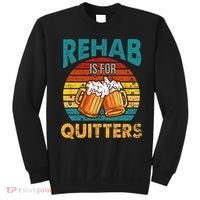 Rehab Is For Quitters Funny Rehabilition Wine Beer Lovers Sweatshirt thumb 0
