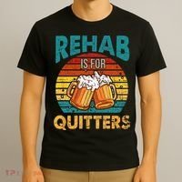 Rehab Is For Quitters Funny Rehabilition Wine Beer Lovers T-Shirt thumb 3
