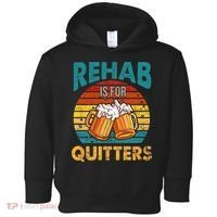 Rehab Is For Quitters Funny Rehabilition Wine Beer Lovers Toddler Hoodie thumb 0