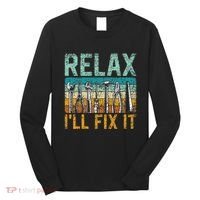 Relax ILl Fix It Handyman Fixing Repair Mr Fix It Long Sleeve Shirt thumb 0