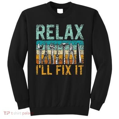 Relax ILl Fix It Handyman Fixing Repair Mr Fix It Sweatshirt