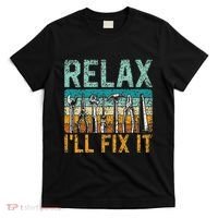 Relax ILl Fix It Handyman Fixing Repair Mr Fix It T-Shirt thumb 0