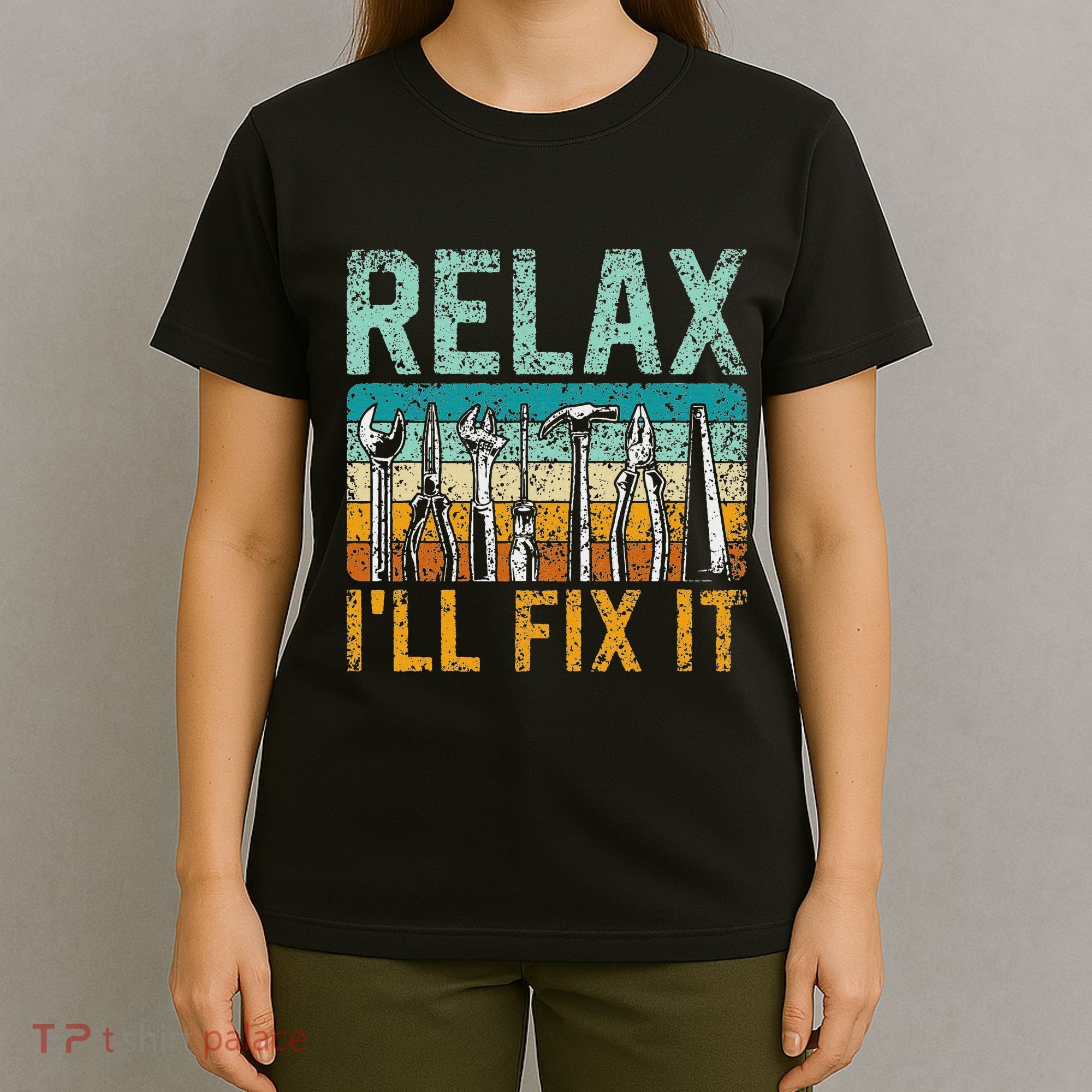 Relax ILl Fix It Handyman Fixing Repair Mr Fix It T-Shirt