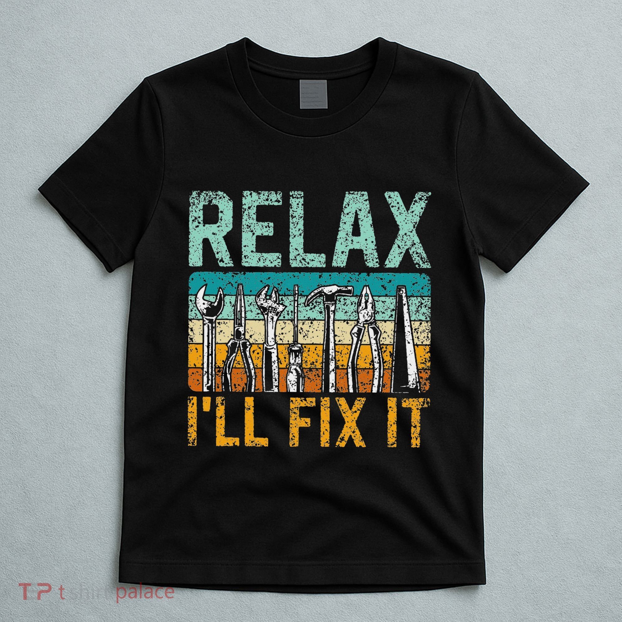 Relax ILl Fix It Handyman Fixing Repair Mr Fix It T-Shirt