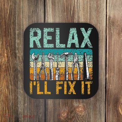 Relax ILl Fix It Handyman Fixing Repair Mr Fix It Coaster