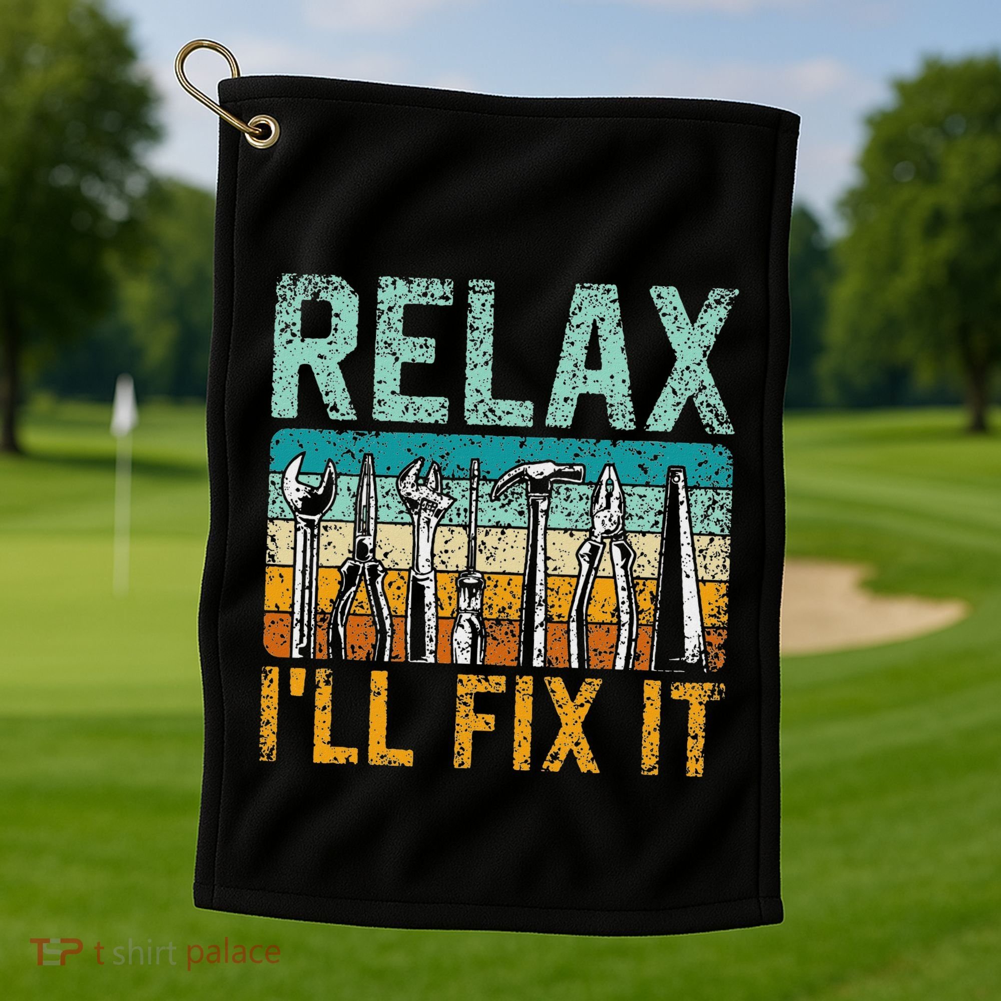 Relax ILl Fix It Handyman Fixing Repair Mr Fix It Golf Towel