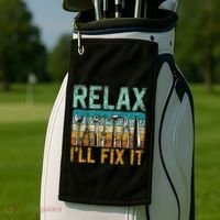 Relax ILl Fix It Handyman Fixing Repair Mr Fix It Golf Towel thumb 2