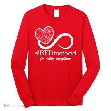 #Red Instead For Autism Acceptance Long Sleeve Shirt
