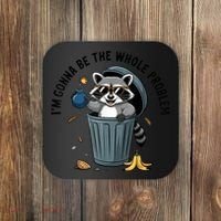 Raccoon I'm Gonna Be The Whole Problem  Coaster thumb 0