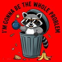 Raccoon I'm Gonna Be The Whole Problem  Santa Hat thumb 1