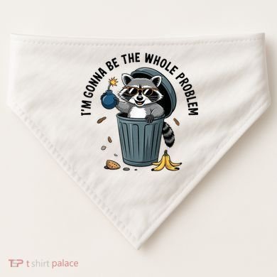 Raccoon I'm Gonna Be The Whole Problem  USA-Made Doggie Bandana