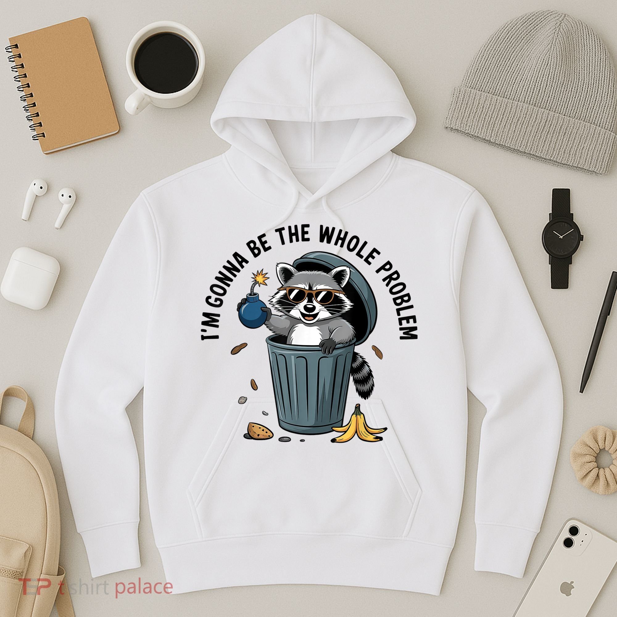 Raccoon I'm Gonna Be The Whole Problem  Hoodie