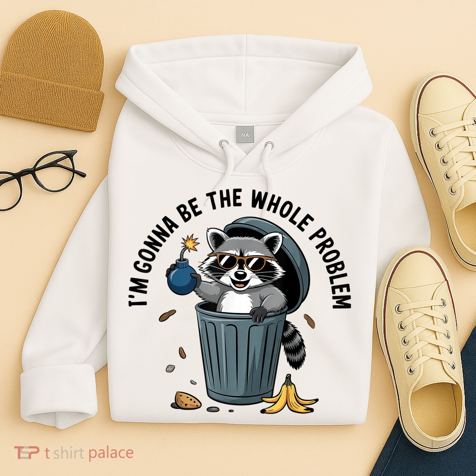 Raccoon I'm Gonna Be The Whole Problem  Hoodie