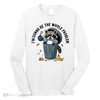 Raccoon I'm Gonna Be The Whole Problem  Long Sleeve Shirt thumb 0
