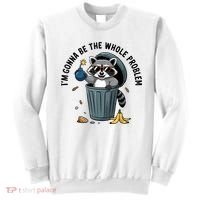 Raccoon I'm Gonna Be The Whole Problem  Sweatshirt thumb 0