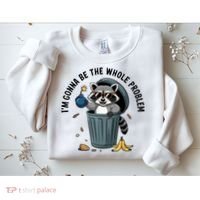 Raccoon I'm Gonna Be The Whole Problem  Sweatshirt thumb 2