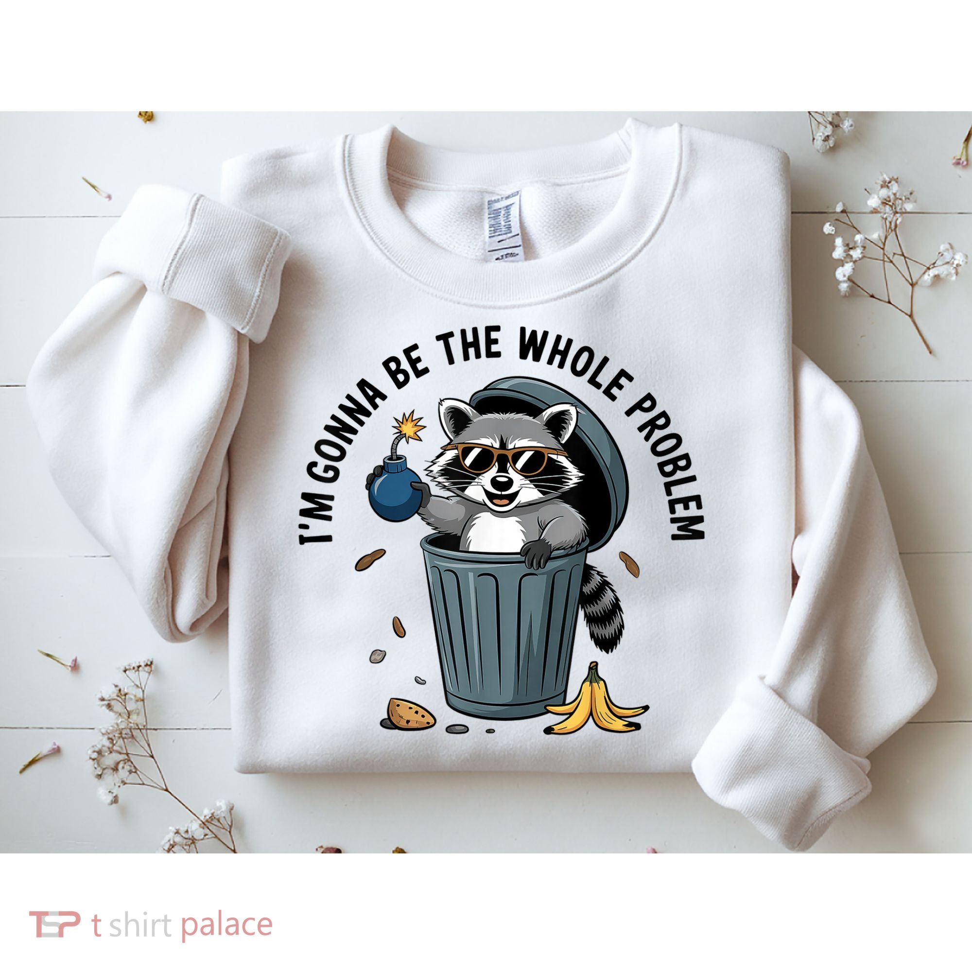 Raccoon I'm Gonna Be The Whole Problem  Sweatshirt